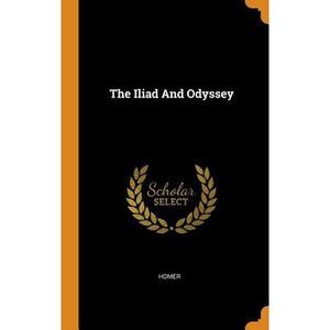 The Iliad And Odyssey -- Homer